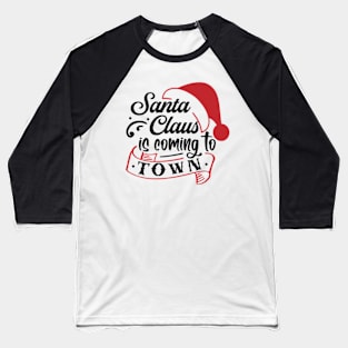 Santa Claus is coming to town Design ! Baseball T-Shirt